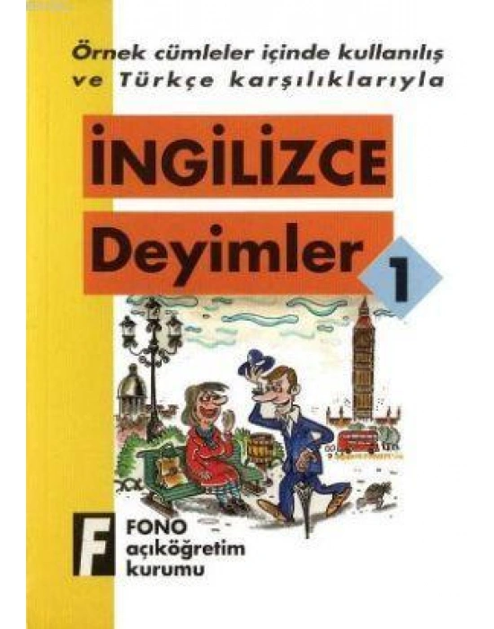 Örnek Cümleler İçinde Kullanılış ve Türkçe Karşılıklarıyla| İngilizce Deyimler-1